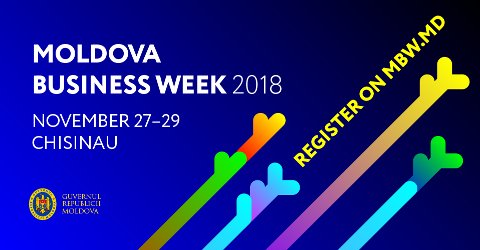 Moldova Business Week 2018: Oportunități de afaceri și investiții în Republica Moldova