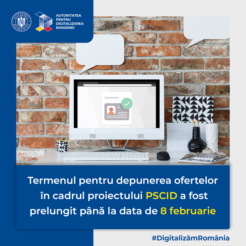 Termenul pentru depunerea ofertelor în cadrul proiectului PSCID a fost prelungit până la data de 8 februarie