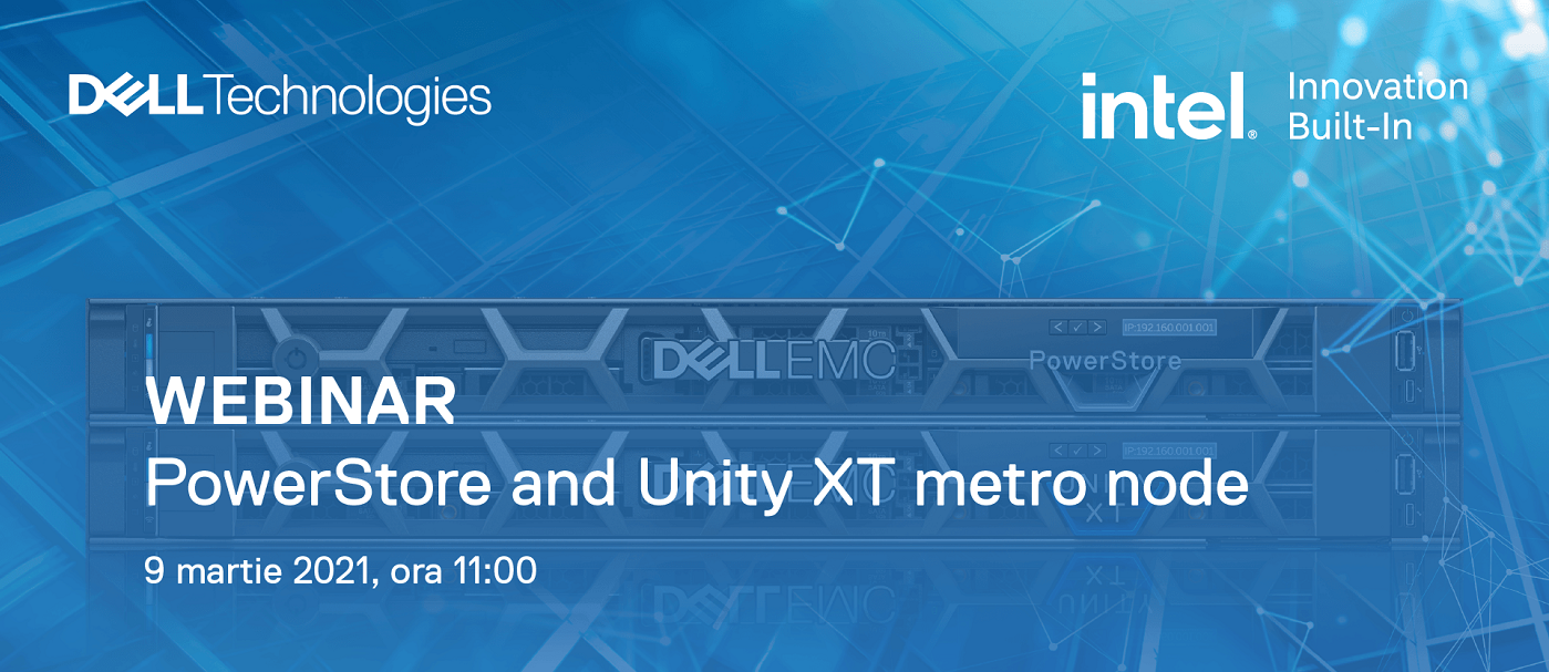 Dell te invită la evenimentul PowerStore and Unity XT Metro Node