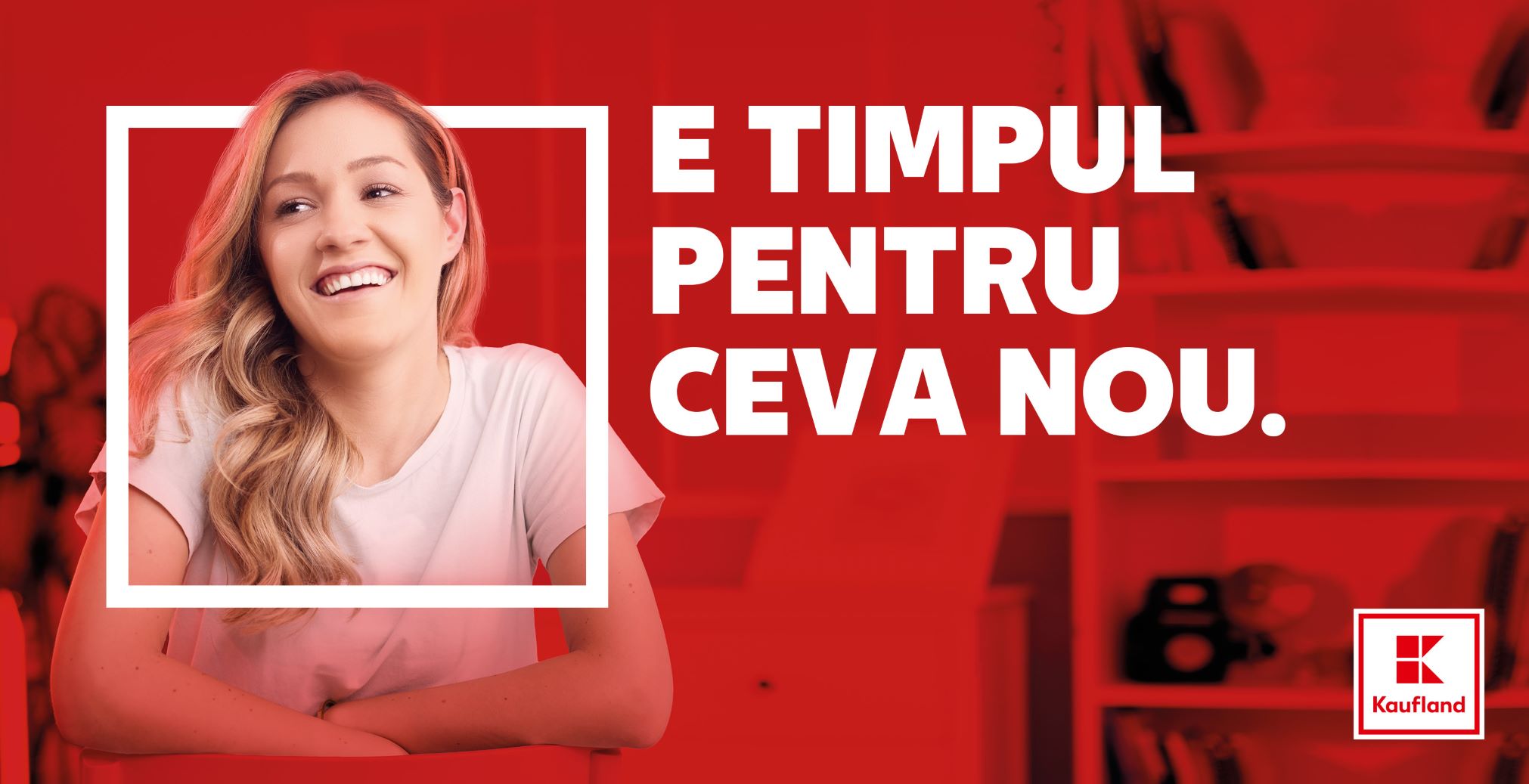 Kaufland lansează campania de brand de angajator „E TIMPUL PENTRU CEVA NOU”