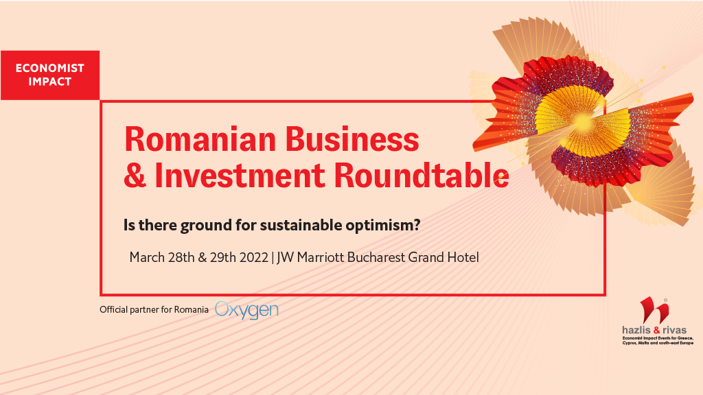 The Economist Impact Events  prezintă conferința Romanian Business & Investment Roundtable la București, în 29 martie 2022