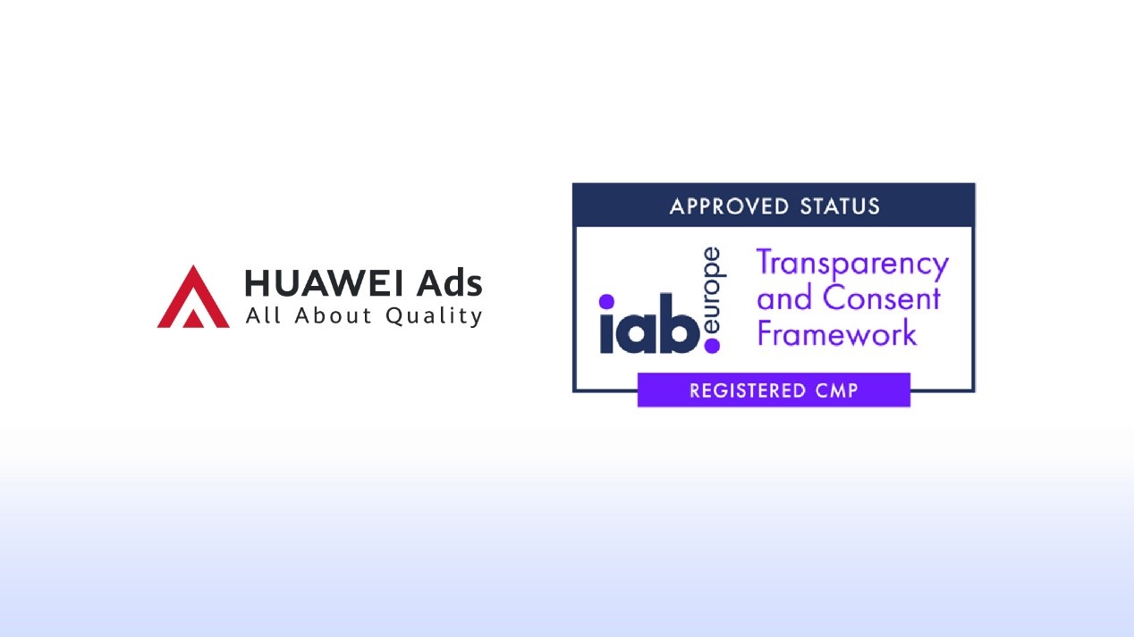 HUAWEI Ads se alătură listei CMP a IAB Europe, ajutând dezvoltatorii să-și extindă marketingul digital la nivel internațional