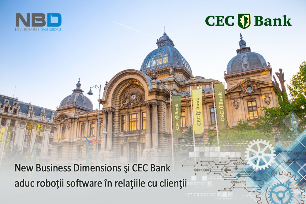 New Business Dimensions şi CEC Bank aduc roboții software în relaţiile cu clienţii