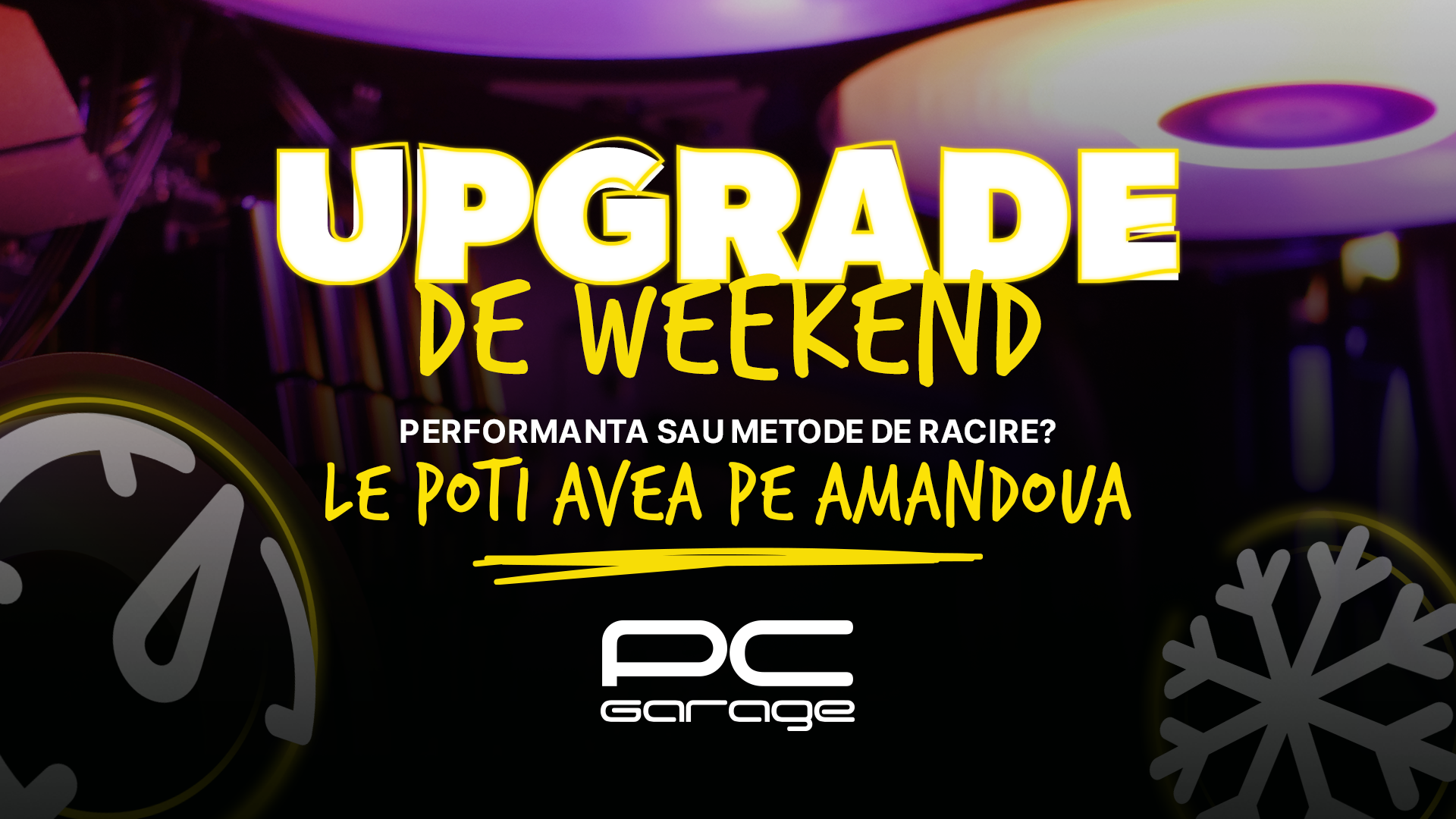 PC Garage anunță campania Upgrade de Weekend. Campania are loc între 29-31 iulie 2022