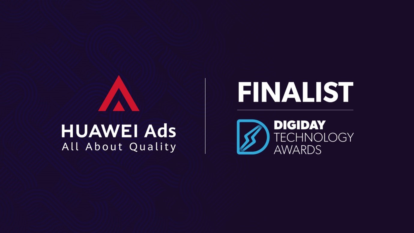 HUAWEI Ads ajunge în finala Digiday Technology Awards