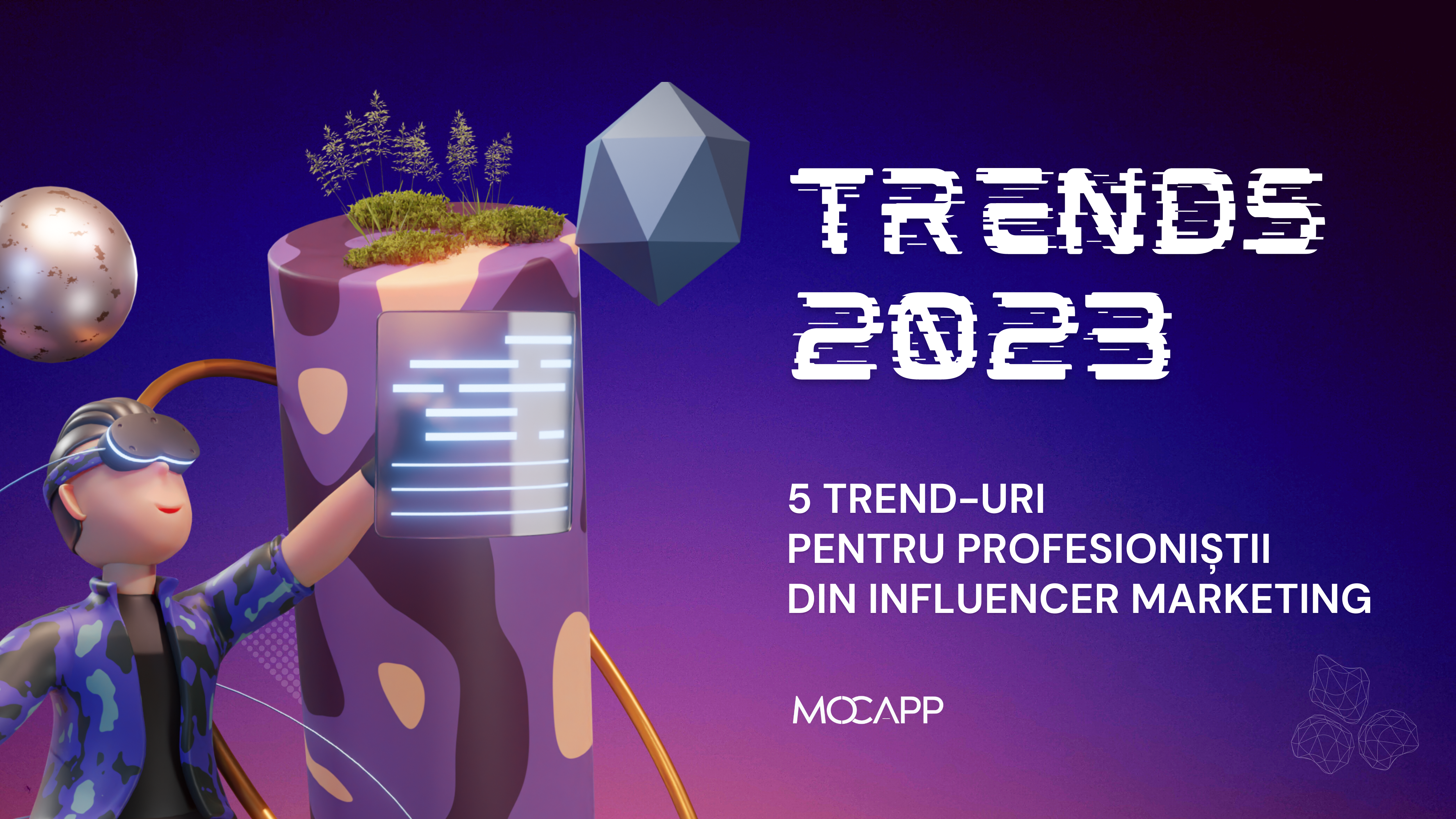 5 trenduri 2023 în Influencer Marketing. E mai puțin important cine facilitează, e mai relevant impactul real