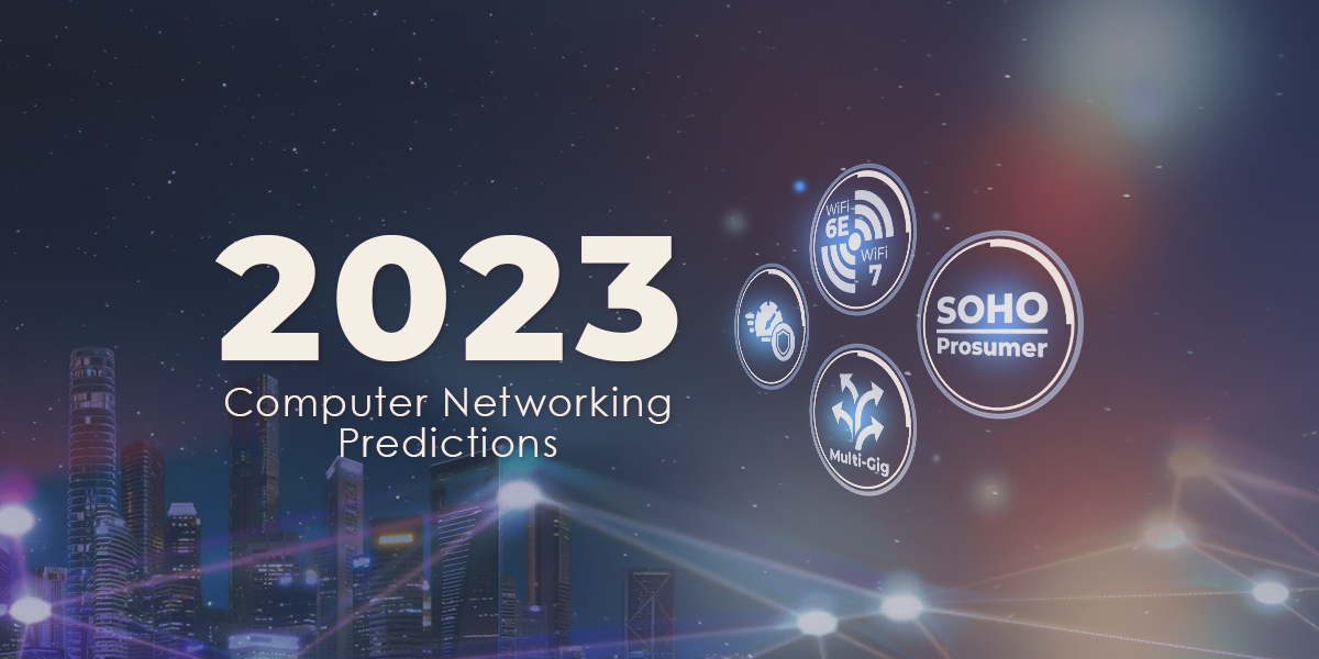 Zyxel: 3 predicții pe zona de networking pentru 2023
