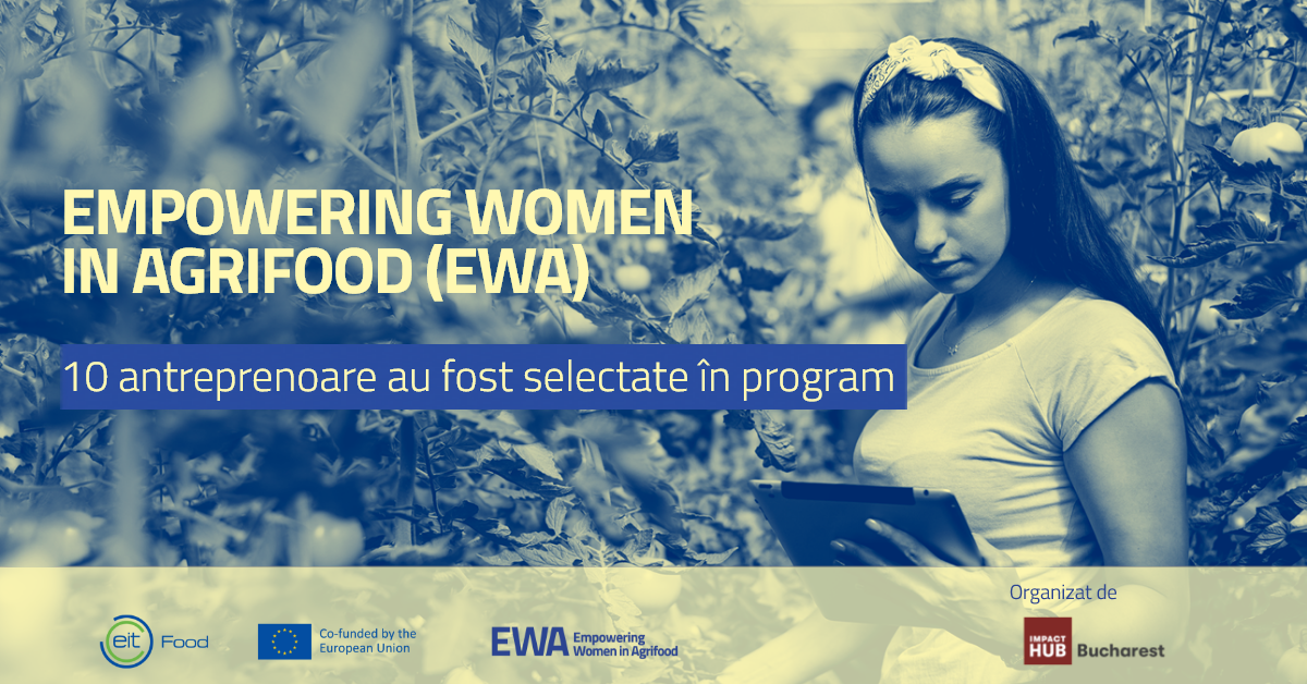 Zece antreprenoare intră în acceleratorul european Empowering Women in Agrifood